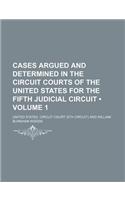 Cases Argued and Determined in the Circuit Courts of the United States for the Fifth Judicial Circuit (Volume 1): (English)