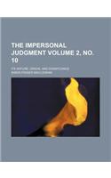 The Impersonal Judgment; Its Nature, Origin, and Significance Volume 2, No. 10