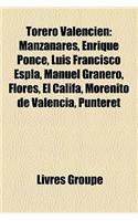 Torero Valencien: Manzanares, Enrique Ponce, Luis Francisco Espl, Manuel Granero, Flores, El Califa, Morenito de Valencia, Punteret(French)