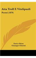 Atta Troll E Vitzlipuzli: Poemi (1879)(Italian)