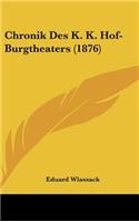 Chronik Des K. K. Hof-Burgtheaters (1876)
