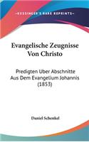 Evangelische Zeugnisse Von Christo: Predigten Uber Abschnitte Aus Dem Evangelium Johannis (1853)