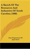 A Sketch of the Resources and Industries of South Carolina (1888)