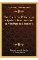 Key to the Universe or a Spiritual Interpretation of Numbers and Symbols