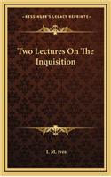 Two Lectures on the Inquisition: (English)
