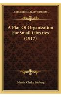 Plan Of Organization For Small Libraries (1917)