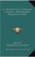 C. Sallusti Crispi Catilina, Iugurtha, Historiarum Fragmenta (1856)