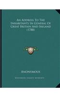 An Address To The Inhabitants In General Of Great Britain And Ireland (1788)