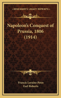 Napoleon's Conquest of Prussia, 1806 (1914)