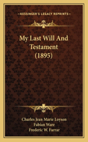My Last Will And Testament (1895)