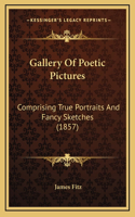 Gallery Of Poetic Pictures: Comprising True Portraits And Fancy Sketches (1857)