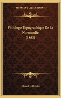 Philologie Topographique De La Normandie (1863)