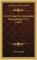 Az Uj Vizjogi Torvenyjavaslat Elomunkalatai V1-2 (1892)