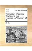 The History of Lavinia Rawlins. in Two Volumes. ... Volume 1 of 2