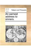An earnest address to sinners.