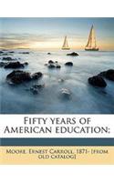 Fifty Years of American Education;