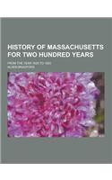 History of Massachusetts for Two Hundred Years; From the Year 1620 to 1820