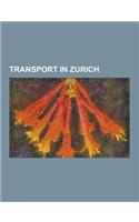 Transport in Zurich: Ad Astra Aero, Dolderbahn, Polybahn, Rigiblick Funicular, Stadtbahn Glattal, Stadt Rapperswil (1914), Stadt Zurich (19(English)