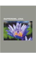 Rapperswil-Jona: Bollingen, Busskirch, Capuchin Friary, Rapperswil, Circus Knie, Eis-Zwei-Geissebei, Heilig Husli, Hochschule Fur Techn(English)