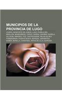 Municipios de La Provincia de Lugo: Vivero, Monforte de Lemos, Lugo, Puebla del Brollon, Mondonedo, Cervo, Sarria, Savinao, Burela, Villalba