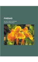 Phidias; Sa Vie Et Ses Ouvrages: (French)