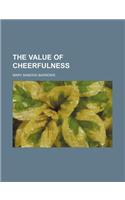 The Value of Cheerfulness