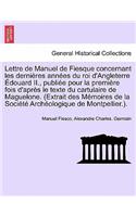 Lettre de Manuel de Fiesque Concernant Les Dernieres Annees Du Roi D'Angleterre Edouard II., Publiee Pour La Premiere Fois D'Apres Le Texte Du Cartulaire de Maguelone. (Extrait Des Memoires de La Societe Archeologique de Montpellier.).