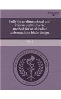 Fully Three-Dimensional and Viscous Semi-Inverse Method for Axial/Radial Turbomachine Blade Design