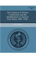 The Evolution of Teacher Certification and the Qualifications to Teach in Four States