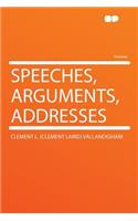 Speeches, Arguments, Addresses