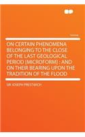 On Certain Phenomena Belonging to the Close of the Last Geological Period [microform]