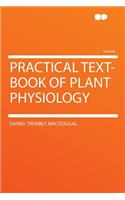 Practical Text-Book of Plant Physiology