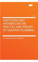 Questions and Answers on the Practice and Theory of Sanitary Plumbing
