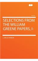 Selections from the William Greene Papers, I-