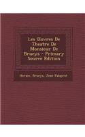 Les Uvres de Theatre de Monsieur de Brueys