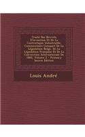 Traite Des Brevets D'Invention Et de La Contrefacon Industrielle: Commentaire Compare de La Legislation Belge, de La Legislation Francaise Et de La Convention Internationale de 1883, Volume 2(French)