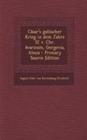 Casar's Gallischer Krieg in Dem Jahre 52 V. Chr. Avaricum, Gergovia, Alesia
