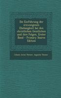 Die Einfuhrung Der Erzwungenen Ehelosigkeit Bei Den Christlichen Geistlichen Und Ihre Folgen, Erster Band