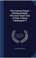 Lismore Papers of Richard Boyle, First and "Great" Earl of Cork, Volume 2, part 3
