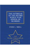 The Outbreak of the Second World War Design or Blunder - War College Series