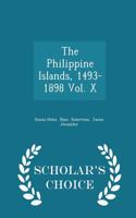 Philippine Islands, 1493-1898 Vol. X - Scholar's Choice Edition