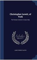 Christopher Levett, of York