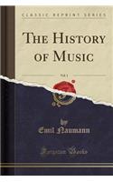 The History of Music, Vol. 1 (Classic Reprint)