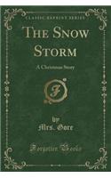 The Snow Storm: A Christmas Story (Classic Reprint)(English)