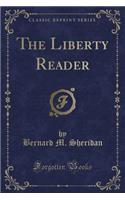 The Liberty Reader (Classic Reprint)