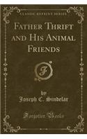 Father Thrift and His Animal Friends (Classic Reprint)