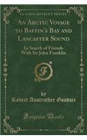 An Arctic Voyage to Baffin's Bay and Lancaster Sound