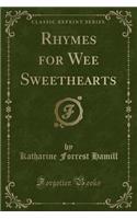 Rhymes for Wee Sweethearts (Classic Reprint)
