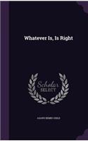 Whatever Is, Is Right: (English)