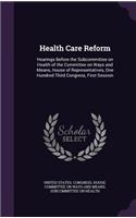 Health Care Reform: Hearings Before the Subcommittee on Health of the Committee on Ways and Means, House of Representatives, One Hundred Third Congress, First Session